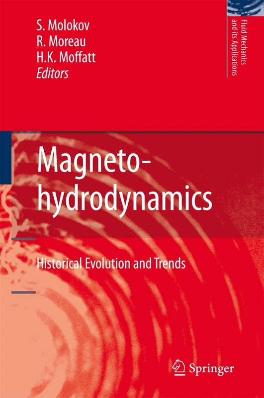 Magnetohydrodynamics: Historical Evolution and Trends: 80 (Fluid Mechanics and Its Applications, 80)