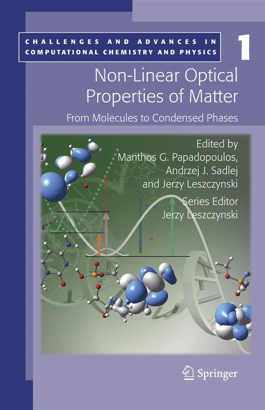 Non-Linear Optical Properties of Matter: From molecules to condensed phases: 1 (Challenges and Advances in Computational Chemistry and Physics, 1)