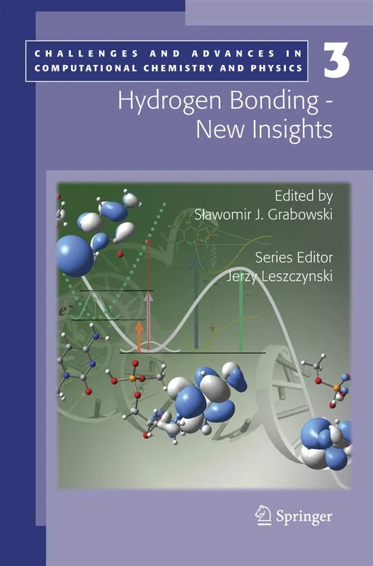 Hydrogen Bonding - New Insights: 3 (Challenges and Advances in Computational Chemistry and Physics, 3)