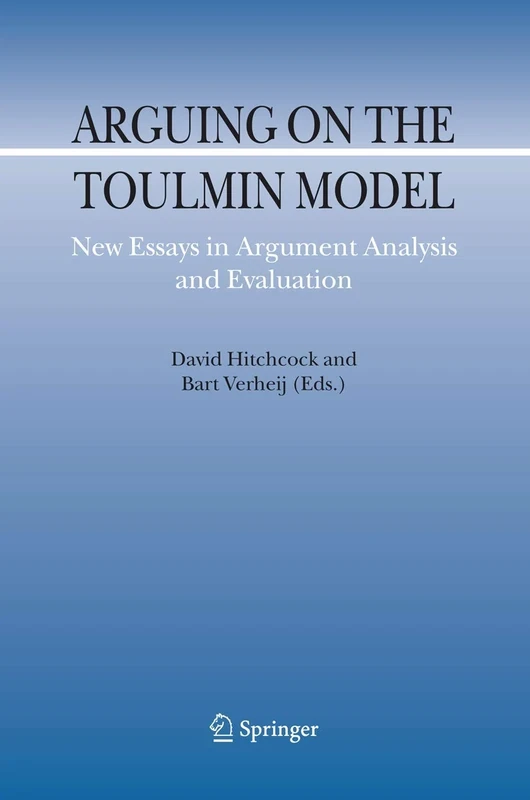 Arguing on the Toulmin Model: New Essays in Argument Analysis and Evaluation: 10 (Argumentation Library, 10)