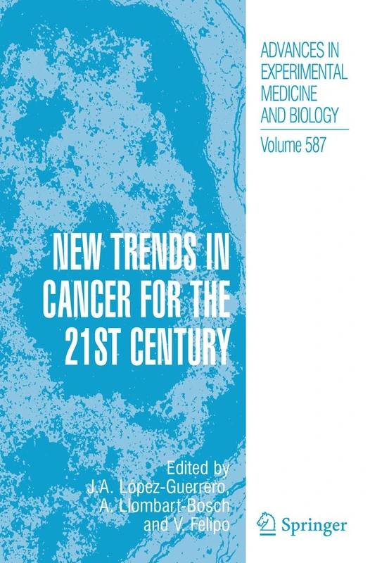 New Trends in Cancer for the 21st Century: 587 (Advances in Experimental Medicine and Biology, 587)