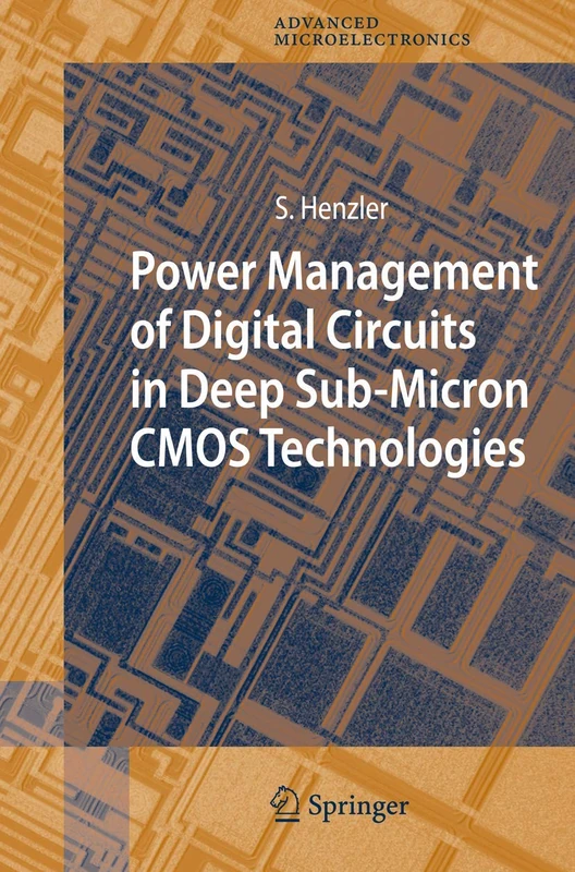 Power Management of Digital Circuits in Deep Sub-Micron CMOS Technologies: 25 (Springer Series in Advanced Microelectronics, 25)
