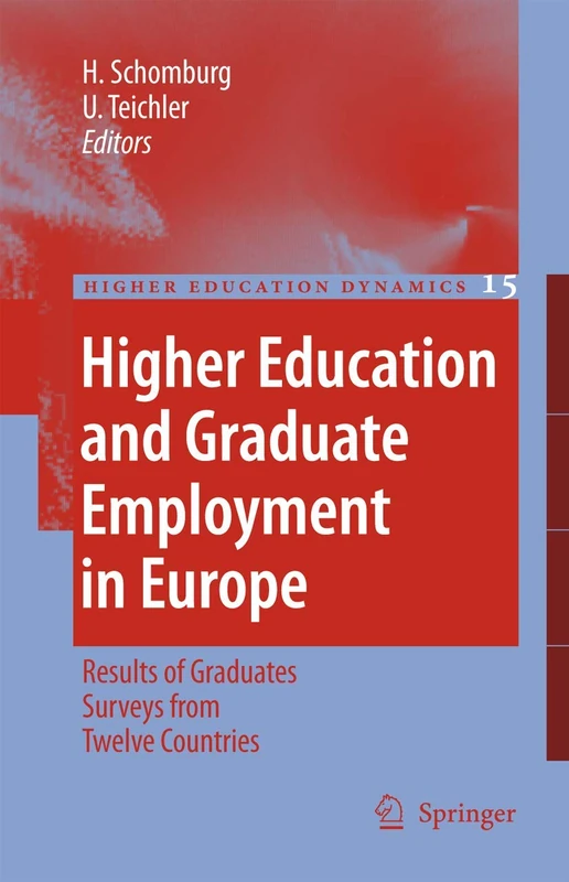 Higher Education and Graduate Employment in Europe: Results from Graduates Surveys from Twelve Countries: 15 (Higher Education Dynamics, 15)