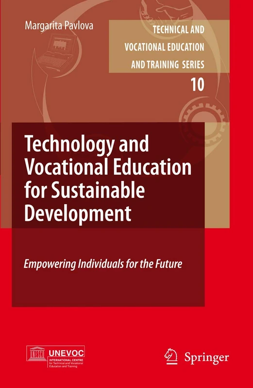 Technology and Vocational Education for Sustainable Development: Empowering Individuals for the Future: 10 (Technical and Vocational Education and Training: Issues, Concerns and Prospects, 10)
