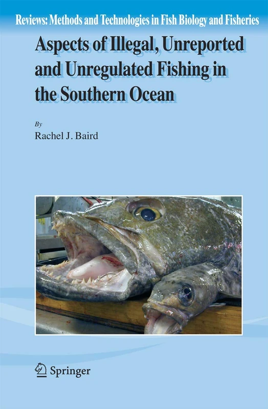 Aspects of Illegal, Unreported and Unregulated Fishing in the Southern Ocean: 5 (Reviews: Methods and Technologies in Fish Biology and Fisheries, 5) - Image 1