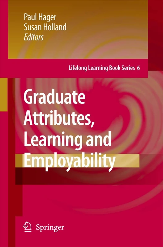 Graduate Attributes, Learning and Employability: 6 (Lifelong Learning Book Series, 6)