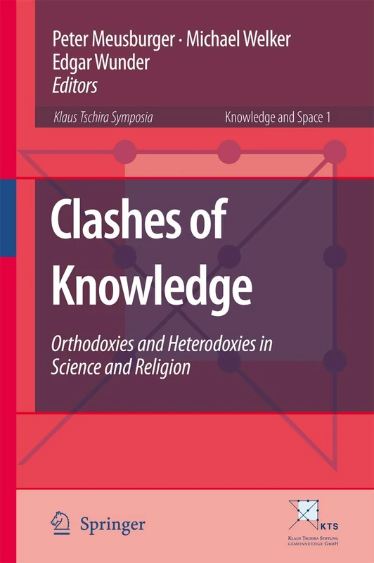 Clashes of Knowledge: Orthodoxies and Heterodoxies in Science and Religion: 1 (Knowledge and Space, 1)