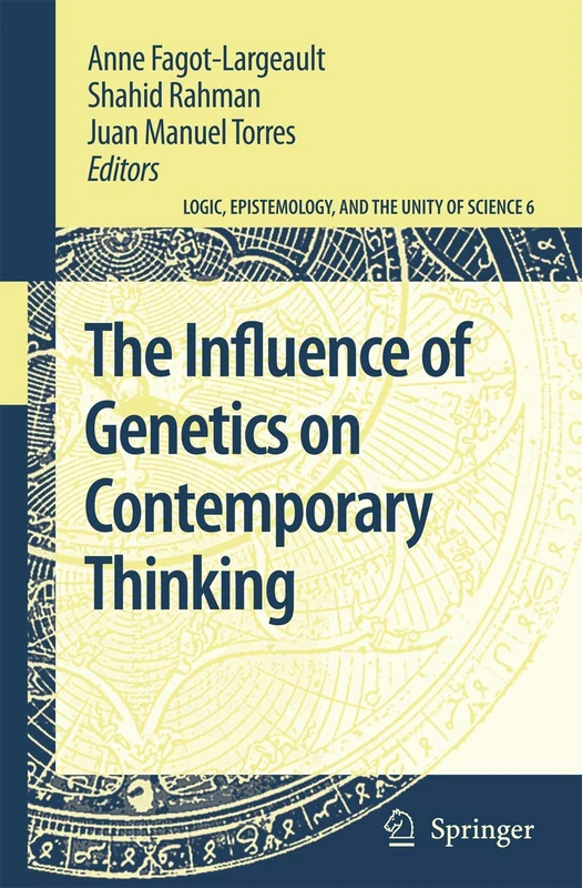 The Influence of Genetics on Contemporary Thinking: 6 (Logic, Epistemology, and the Unity of Science, 6)