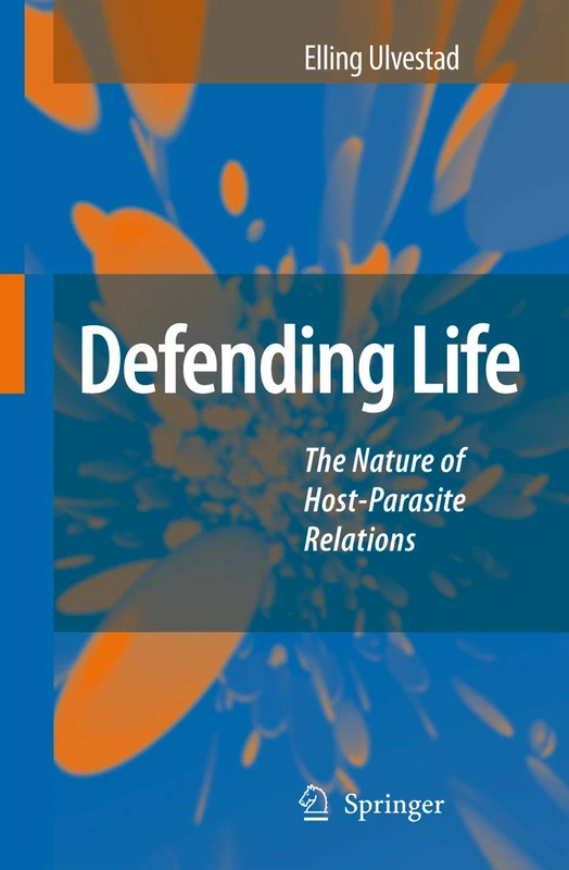 Defending Life: The Nature of Host-Parasite Relations