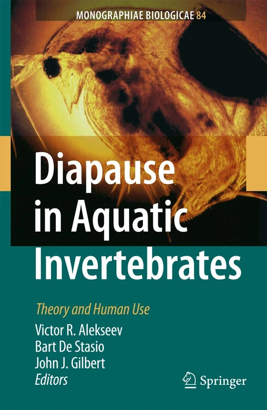 Diapause in Aquatic Invertebrates: Theory and Human Use: 84 (Monographiae Biologicae, 84)
