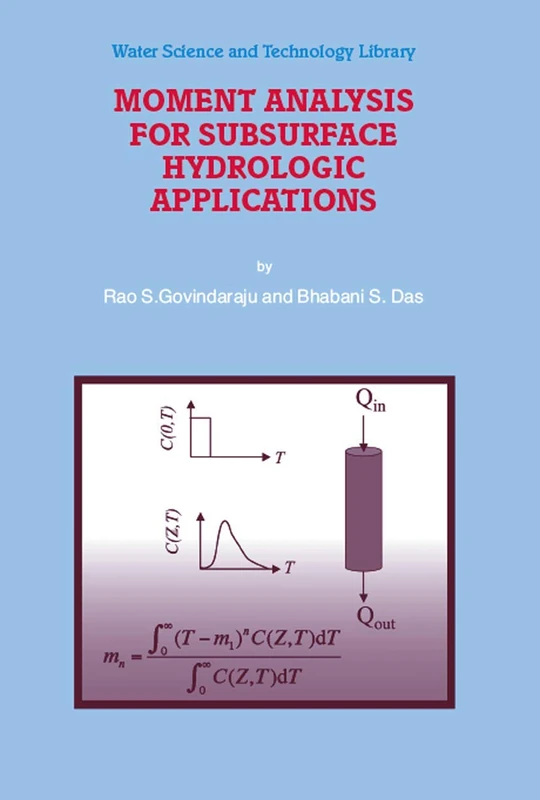 Moment Analysis for Subsurface Hydrologic Applications: 61 (Water Science and Technology Library, 61)