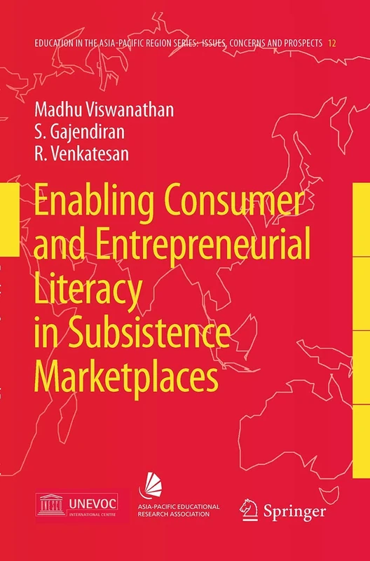 Enabling Consumer and Entrepreneurial Literacy in Subsistence Marketplaces: 12 (Education in the Asia-Pacific Region: Issues, Concerns and Prospects, 12)