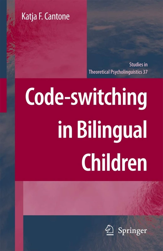 Code-switching in Bilingual Children: 37 (Studies in Theoretical Psycholinguistics, 37)