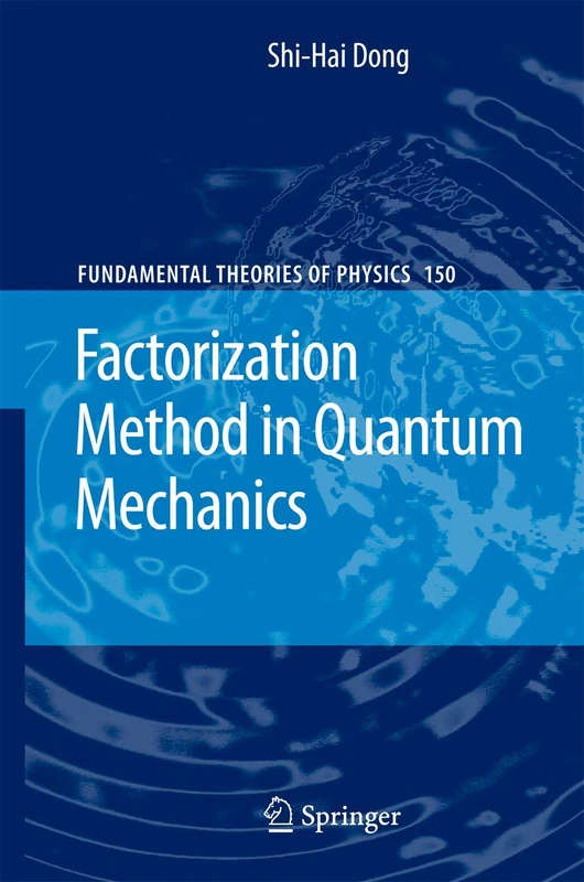 Factorization Method in Quantum Mechanics: 150 (Fundamental Theories of Physics, 150)