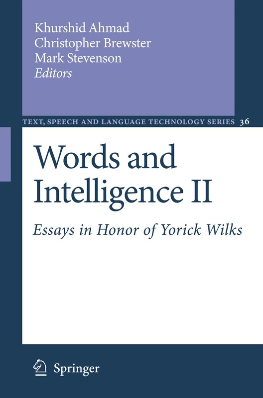 Words and Intelligence II: Essays in Honor of Yorick Wilks: 36 (Text, Speech and Language Technology, 36)