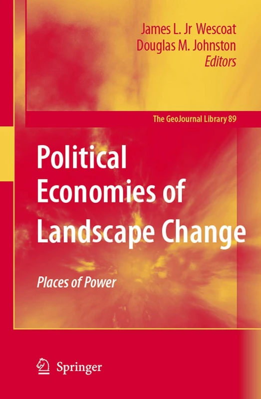 Political Economies of Landscape Change: Places of Integrative Power: 89 (GeoJournal Library, 89)