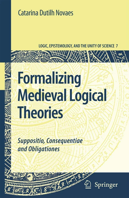 Springer Formalizing Medieval Logical Theories - Logic Book