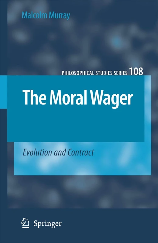 The Moral Wager: Evolution and Contract: 108 (Philosophical Studies Series, 108)