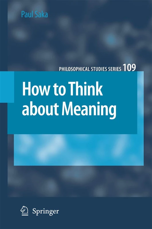 How to Think about Meaning: 109 (Philosophical Studies Series, 109)