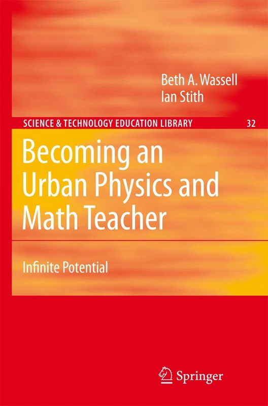 Becoming an Urban Physics and Math Teacher: Infinite Potential: 32 (Contemporary Trends and Issues in Science Education, 32)