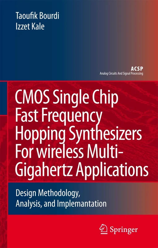CMOS Single Chip Fast Frequency Hopping Synthesizers for Wireless Multi-Gigahertz Applications: Design Methodology, Analysis, and Implementation (Analog Circuits and Signal Processing) - Image 1