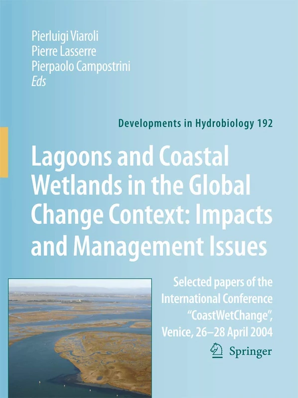 Lagoons and Coastal Wetlands in the Global Change Context: Impact and Management Issues: Selected papers of the International Conference ... 2004: 192 (Developments in Hydrobiology, 192)