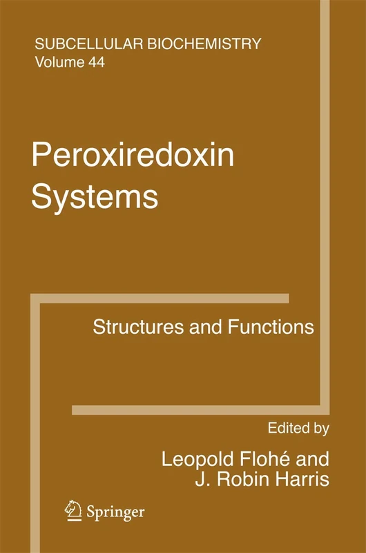 Peroxiredoxin Systems: Structures and Functions: 44 (Subcellular Biochemistry, 44)