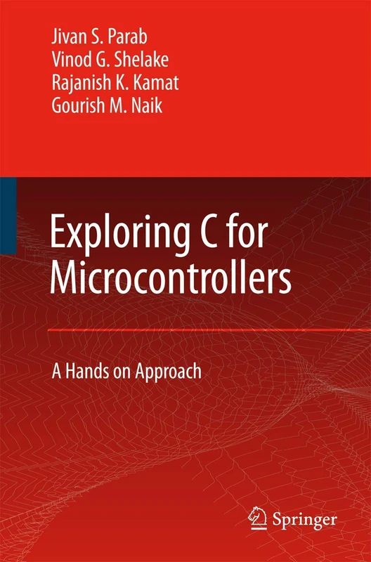 Exploring C for Microcontrollers: A Hands on Approach