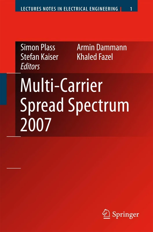 Multi-Carrier Spread Spectrum 2007: Proceedings from the 6th International Workshop on Multi-Carrier Spread Spectrum, May 2007,Herrsching, Germany: 1 (Lecture Notes in Electrical Engineering, 1)