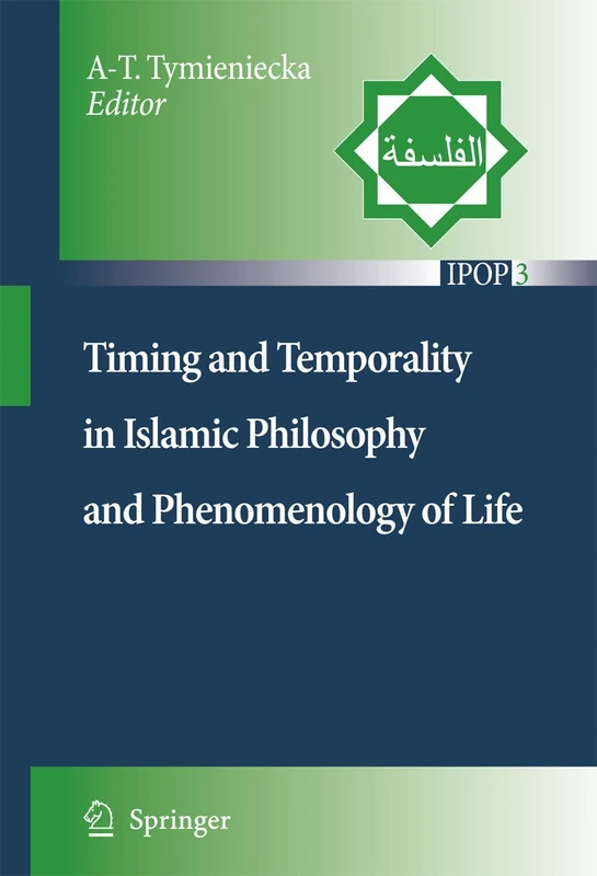Timing and Temporality in Islamic Philosophy and Phenomenology of Life: 3 (Islamic Philosophy and Occidental Phenomenology in Dialogue, 3)