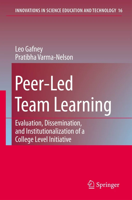 Peer-Led Team Learning: Evaluation, Dissemination, and Institutionalization of a College Level Initiative: 16 (Innovations in Science Education and Technology, 16)