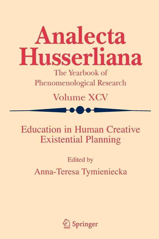 Education in Human Creative Existential Planning: 95 (Analecta Husserliana, 95)