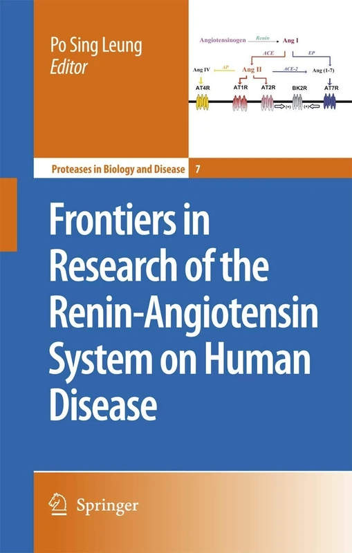 Frontiers in Research of the Renin-Angiotensin System on Human Disease: 7 (Proteases in Biology and Disease, 7)