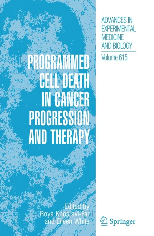 Programmed Cell Death in Cancer Progression and Therapy: 615 (Advances in Experimental Medicine and Biology, 615)