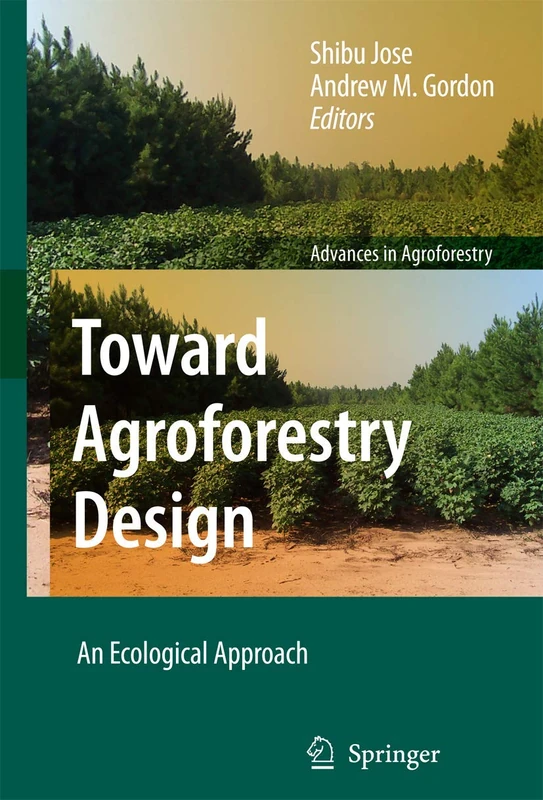 Toward Agroforestry Design: An Ecological Approach: 4 (Advances in Agroforestry, 4)