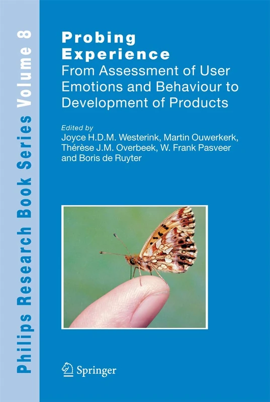Probing Experience: From Assessment of User Emotions and Behaviour to Development of Products: 8 (Philips Research Book Series, 8)