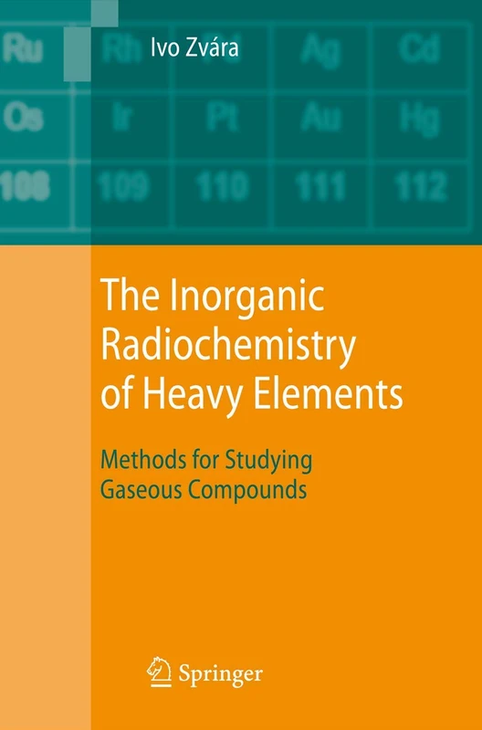 The Inorganic Radiochemistry of Heavy Elements: Methods for Studying Gaseous Compounds