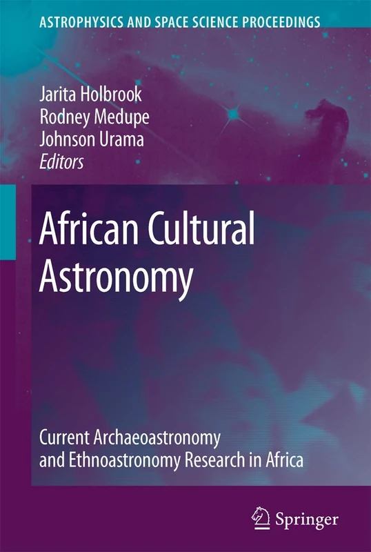 African Cultural Astronomy: Current Archaeoastronomy and Ethnoastronomy research in Africa (Astrophysics and Space Science Proceedings)