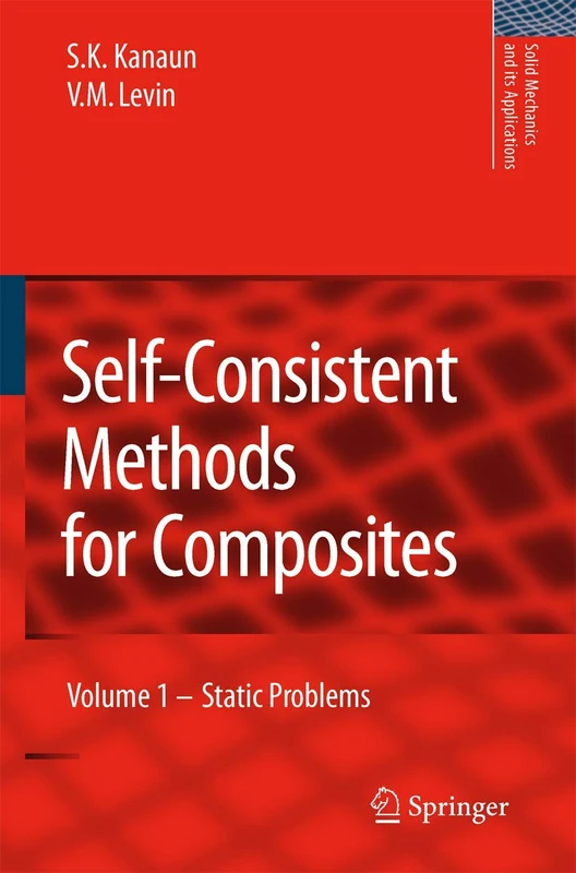 Self-Consistent Methods for Composites: Vol.1: Static Problems: 148 (Solid Mechanics and Its Applications, 148)