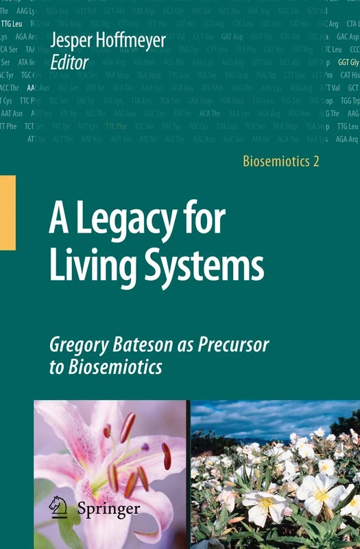 A Legacy for Living Systems: Gregory Bateson as Precursor to Biosemiotics: 2