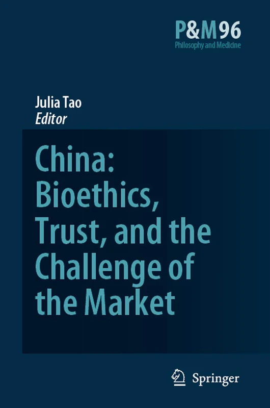 China: Bioethics, Trust, and the Challenge of the Market: 96 (Philosophy and Medicine, 96)