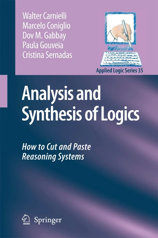 Analysis and Synthesis of Logics: How to Cut and Paste Reasoning Systems: 35 (Applied Logic Series, 35)