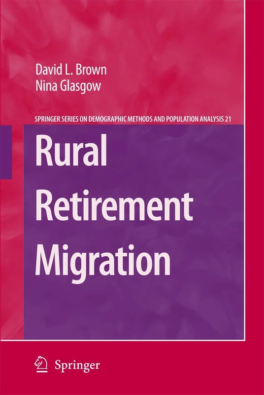 Rural Retirement Migration: 21 (The Springer Series on Demographic Methods and Population Analysis, 21)