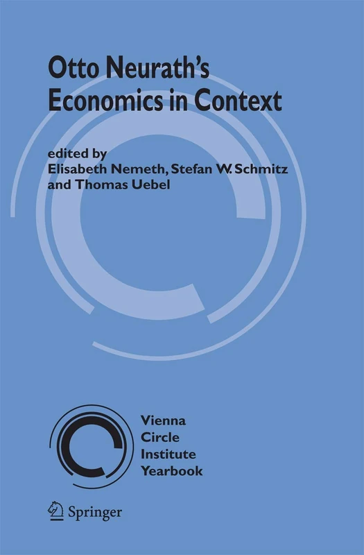 Otto Neurath’s Economics in Context: 13 (Vienna Circle Institute Yearbook, 13)