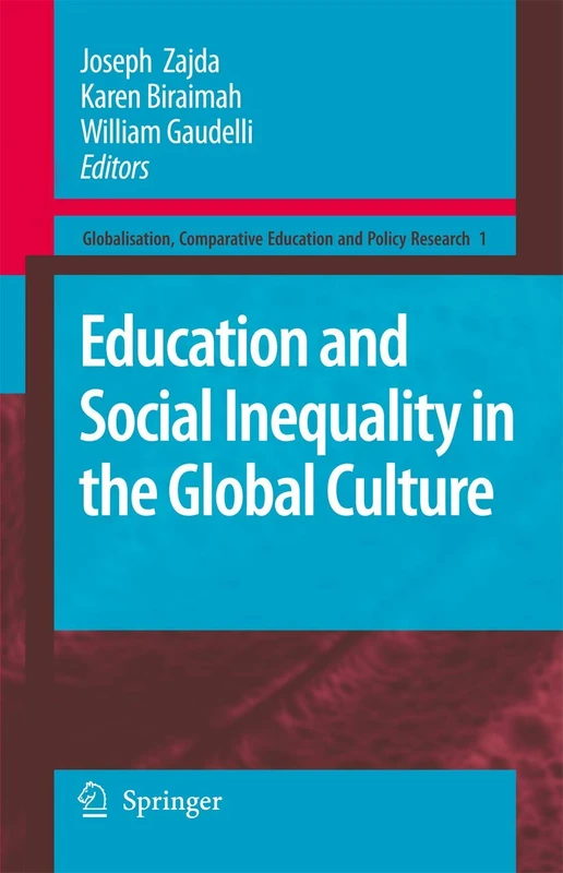 Education and Social Inequality in the Global Culture: 1 (Globalisation, Comparative Education and Policy Research, 1)