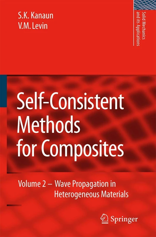 Self-Consistent Methods for Composites: Vol.2: Wave Propagation in Heterogeneous Materials: 150 (Solid Mechanics and Its Applications, 150)