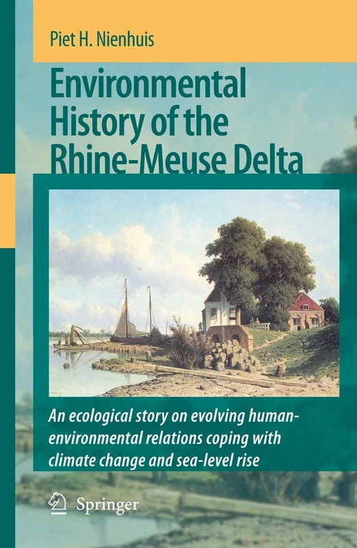 Environmental History of the Rhine-Meuse Delta: An ecological story on evolving human-environmental relations coping with climate change and sea-level rise