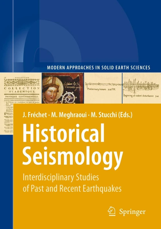 Historical Seismology: Interdisciplinary Studies of Past and Recent Earthquakes: 2 (Modern Approaches in Solid Earth Sciences, 2)