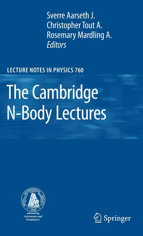 The Cambridge N-Body Lectures: 760 (Lecture Notes in Physics, 760)