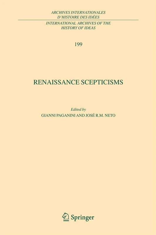 Renaissance Scepticisms: 199 (International Archives of the History of Ideas Archives internationales d'histoire des idées, 199)